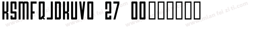 KSMFQJDKUV0 27 00字体转换